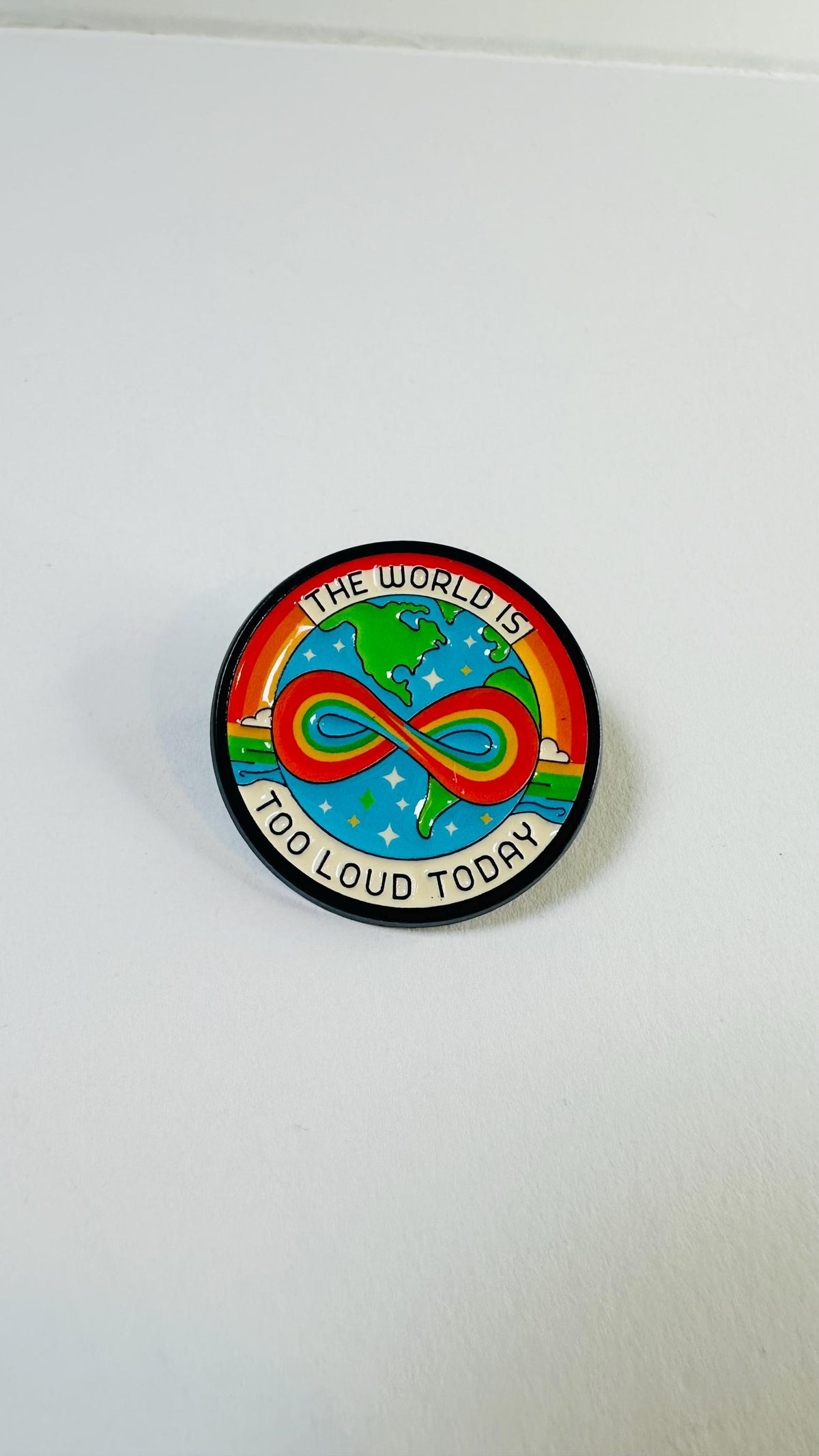 Neurodiversity Enamel Pin – “The World Is Too Loud Today” Metal Badge – Rainbow Infinity Earth Lapel Brooch – Autism Awareness Gift