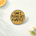 Sci Fi Horror Waffle Enamel Pin Funny Waffle Quote Brooch Lapel Badge Jewelry Gift for Friends