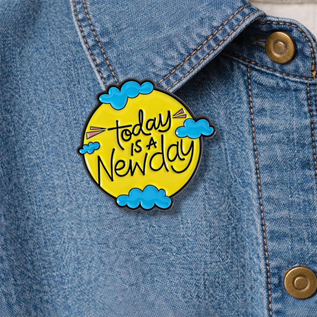 Today Is a New Day Enamel Pins Do Not Let Yesterday Take up Too Much of Today Brooch