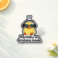Mentally on Airplane Mode Duck Enamel Pins Cute Duck Self Care Brooch Backpack Lapel Badge Jewelry