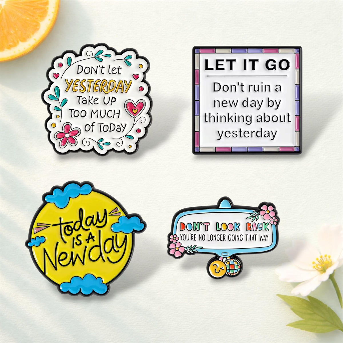 Today Is a New Day Enamel Pins Do Not Let Yesterday Take up Too Much of Today Brooch