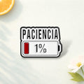 Spanish Paciencia Low Battery Enamel Pin Funny Quote Patience Badge One Percent Brooch Cute Lapel Pin Backpack Jewelry Gift