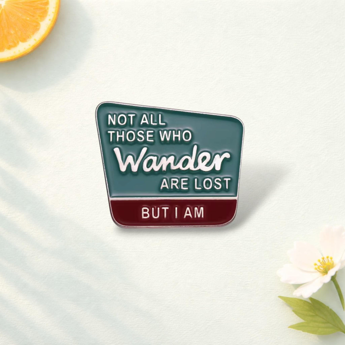 Not All Those Who Wander Are Lost… But I Am Enamel Pin – Creative Metal Lapel Badge – Backpack & Clothes Brooch Accessory