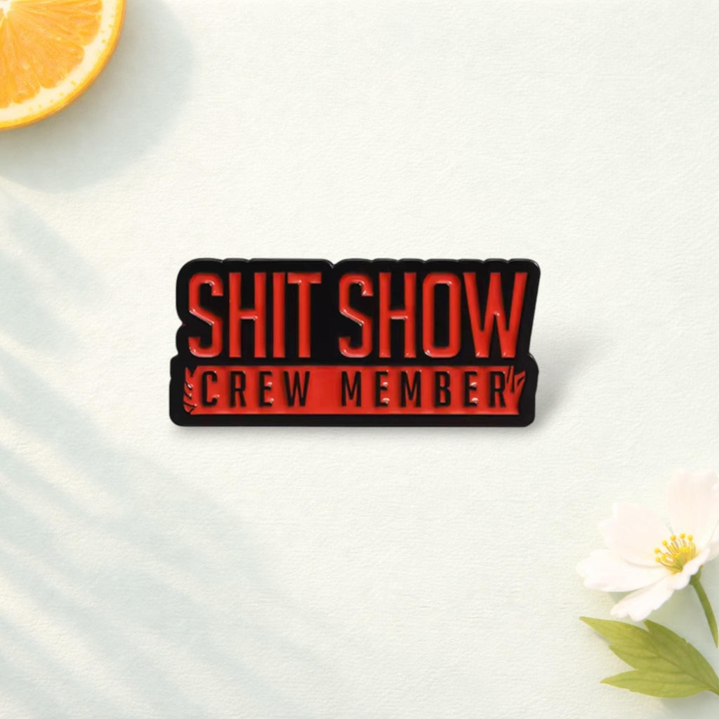 Humorous Sarcasm Enamel Pins Shit Show Crew Member Supervisor Brooches Lapel Badges Jewelry Gift For Friends
