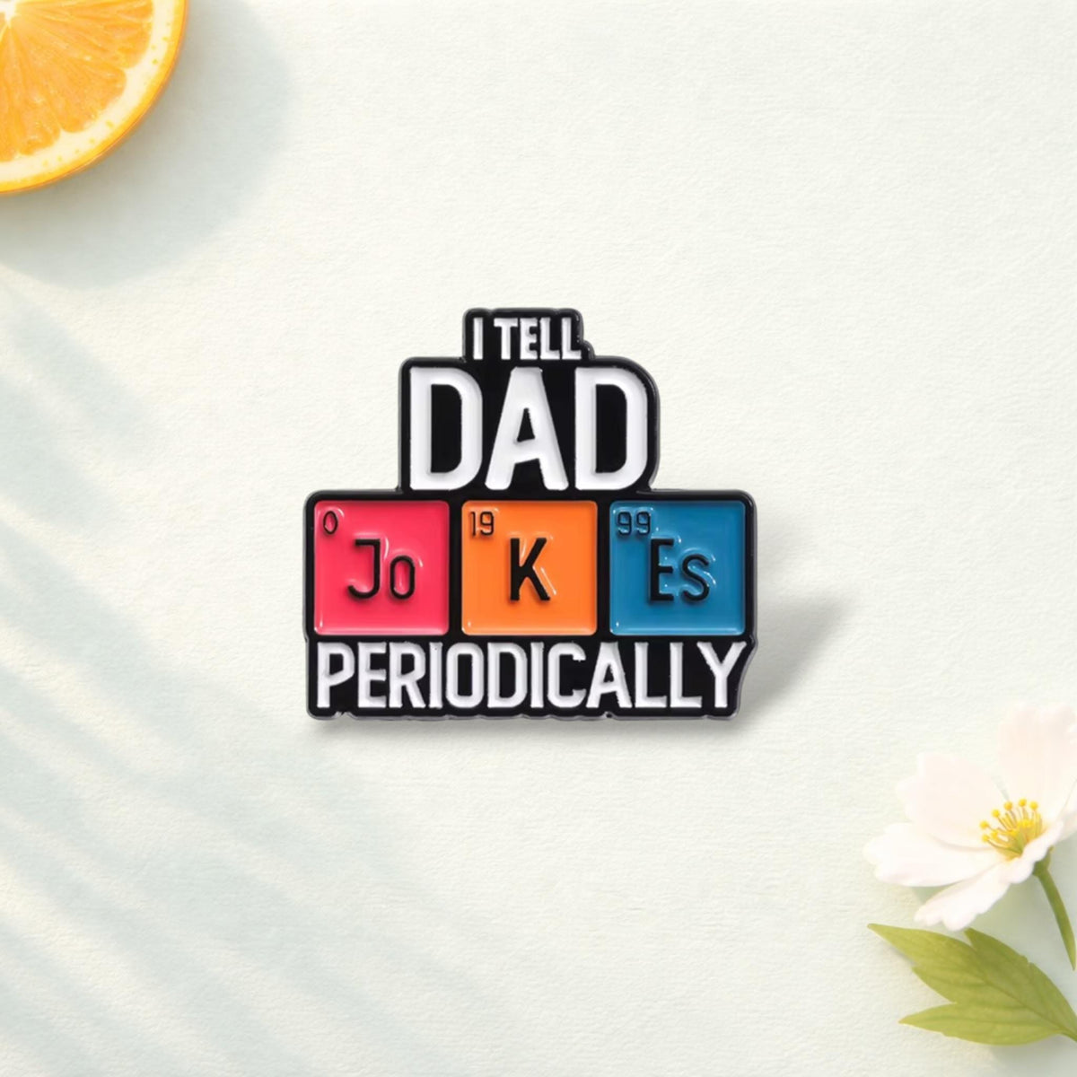 I Tell Dad Periodically Enamel Pins Custom Periodic Table Of Elements Brooches Lapel Badges Jewelry Gift For Chemist Physicist