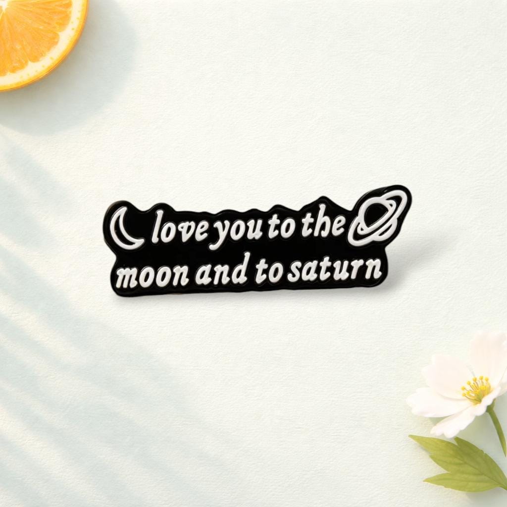 Love You to the Moon and to Saturn Enamel Pin Zinc Alloy Brooch