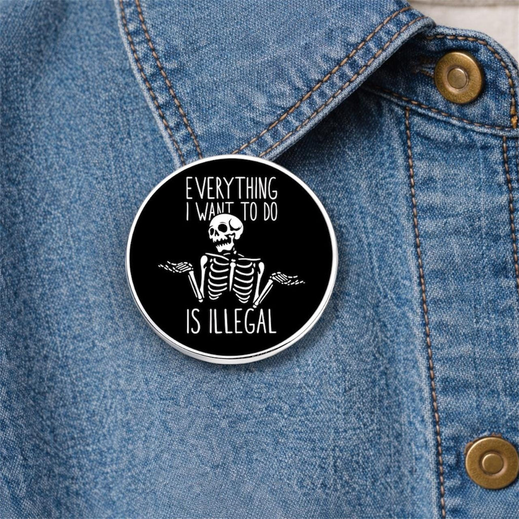 Everything I Want to Do Is Illegal Enamel Pin Halloween Skull Brooch Metal Alloy Badge Funny Accessories Gift