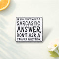Don't Ask Stupid Questions Enamel Pin Sarcastic Quote Funny Badge Humor Brooch Rude Saying Lapel Pin Gift for Friends