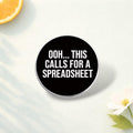 Oooh This Calls for a Spreadsheet Enamel Pin Funny Accountant Quote Brooch Office Humor Lapel Badge Jewelry Gift for Work