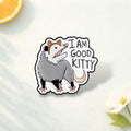 Funny Opossum cat Cosplay Enamel Pins I Am Good Kitty Brooch Lapel Badge Backpack Jewelry Gift