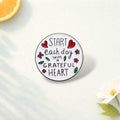 Start Each Day With A Grateful Heart Enamel Pins Custom Inspiring Hope Warm Quotes Brooches Lapel Badges Jewelry Gift For Friend