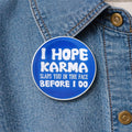 I Hope Karma Slaps You Enamel Pin Funny Sarcastic Quote Brooch Sassy Humor Badge Backpack Lapel Jewelry Gift