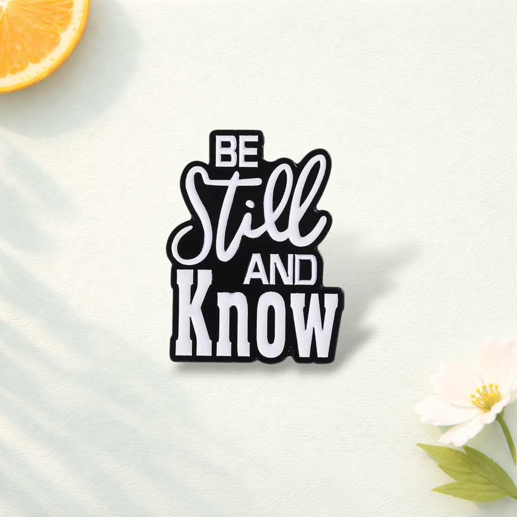 Be Still and Know Enamel Pin Calm Positive Quote Brooch Inspirational Lapel Badge Jewelry Gift for Friends