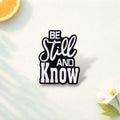 Be Still and Know Enamel Pin Calm Positive Quote Brooch Inspirational Lapel Badge Jewelry Gift for Friends