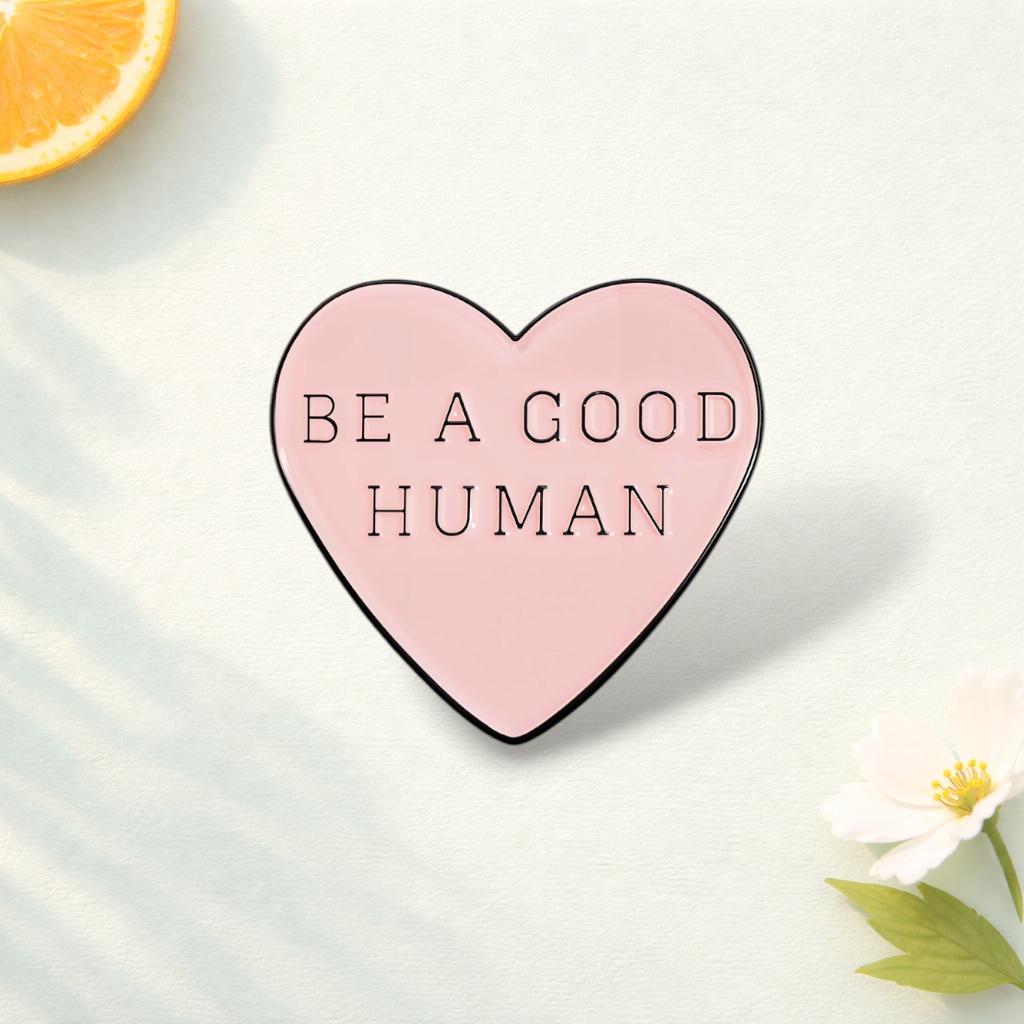 Be a Good Human Enamel Pin Pink Love Kindness Quote Brooch Inspirational Mental Health Gift Motivational Backpack Lapel Badge Jewelry