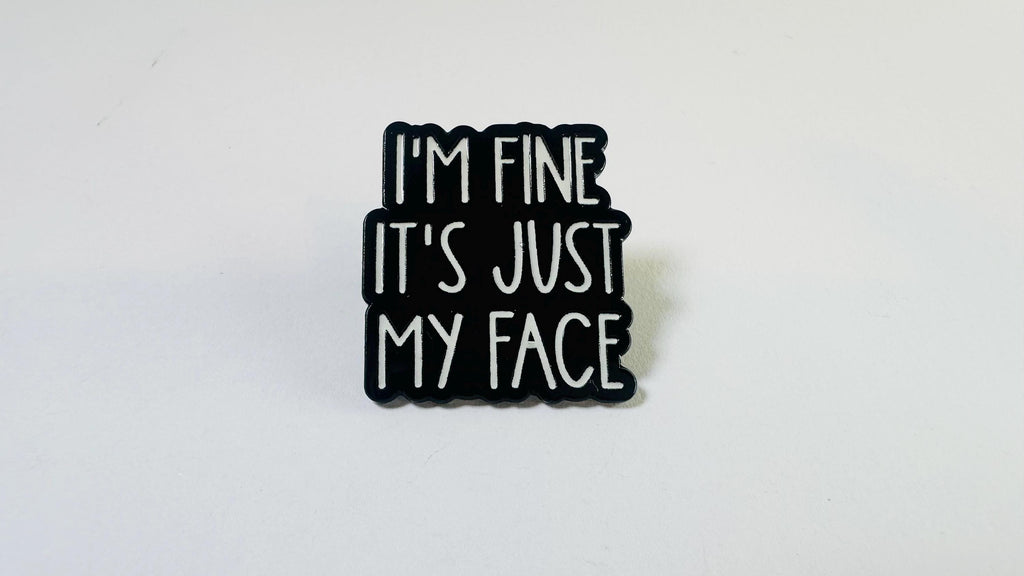 I Am Fine It’s Just My Face Enamel Pin – Funny Sarcastic Animal Brooch – Relatable Humor Lapel Badge – Cute Quirky Jewelry Gift