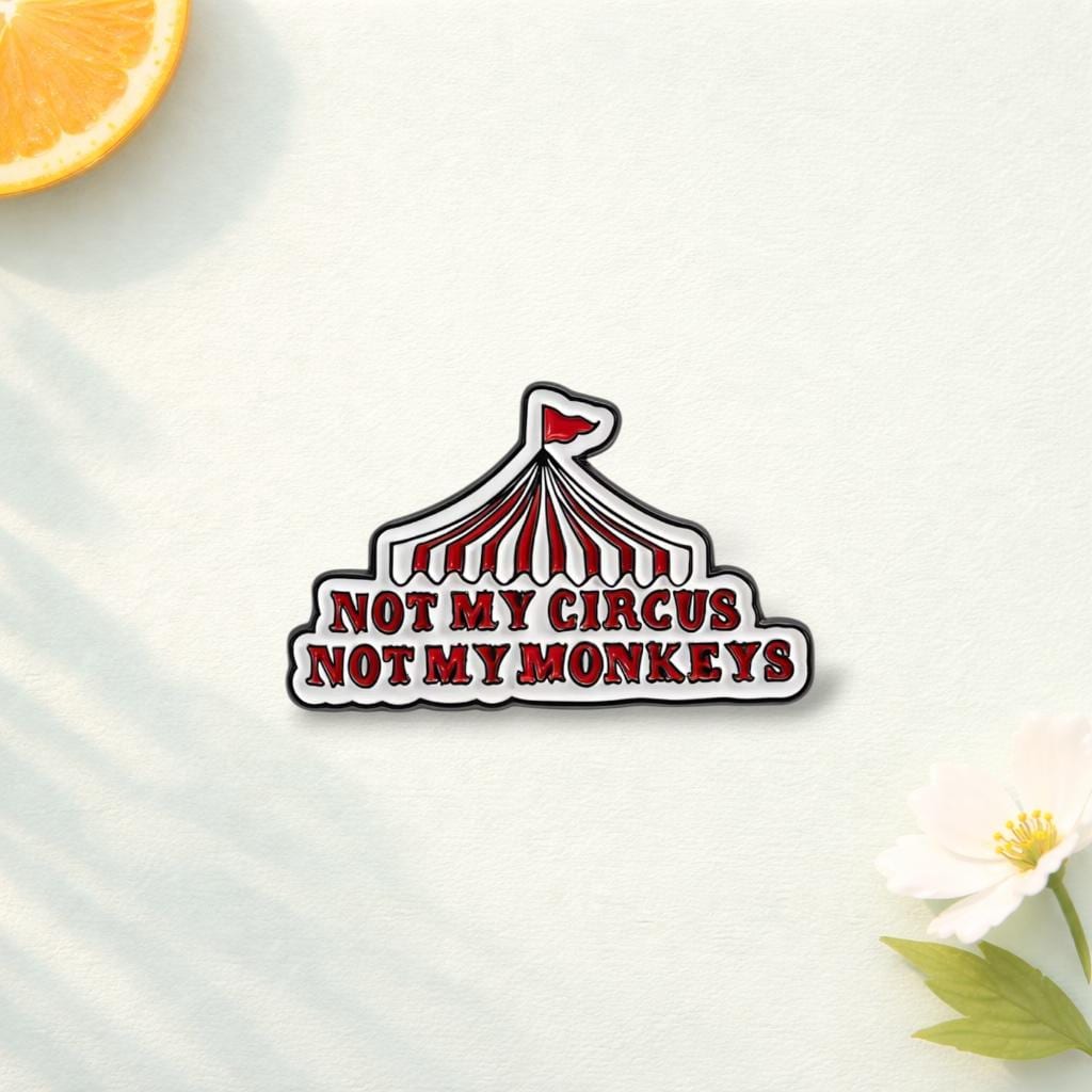 Retro Circus Tent Enamel Pins Funny Quote Not My Circus Not My Monkeys Brooch Lapel Badge