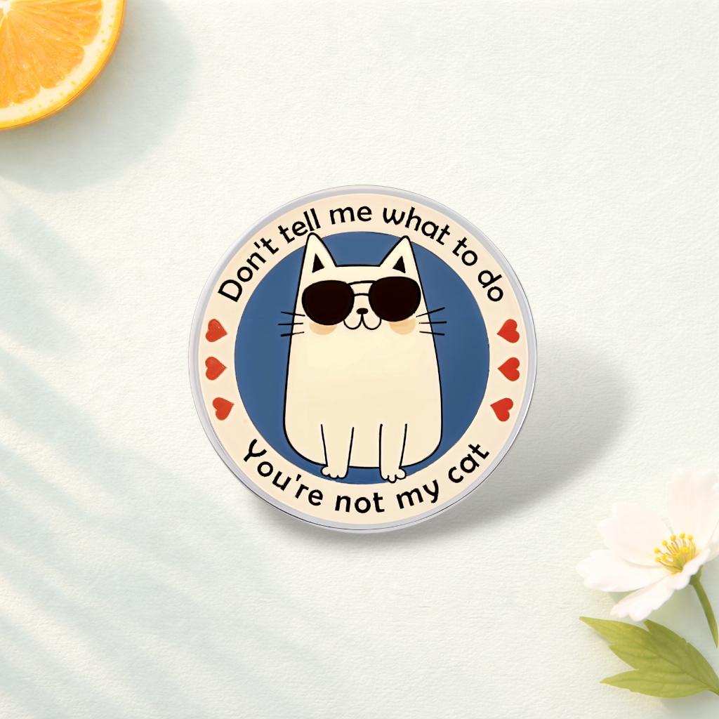 Do Not Tell Me What to Do You Are Not My Cat Enamel Pin Cute Kitten Brooch Lapel Badge Funny Jewelry Gift for Friends