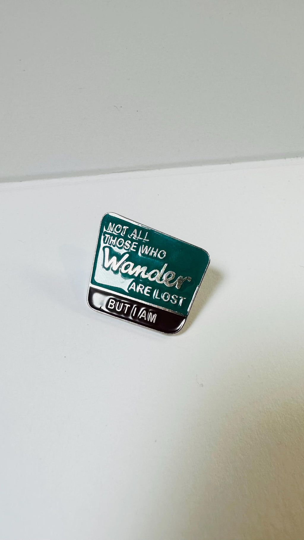 Not All Those Who Wander Are Lost… But I Am Enamel Pin – Creative Metal Lapel Badge – Backpack & Clothes Brooch Accessory