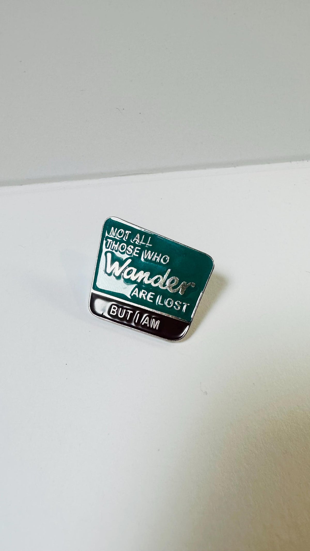Not All Those Who Wander Are Lost… But I Am Enamel Pin – Creative Metal Lapel Badge – Backpack & Clothes Brooch Accessory