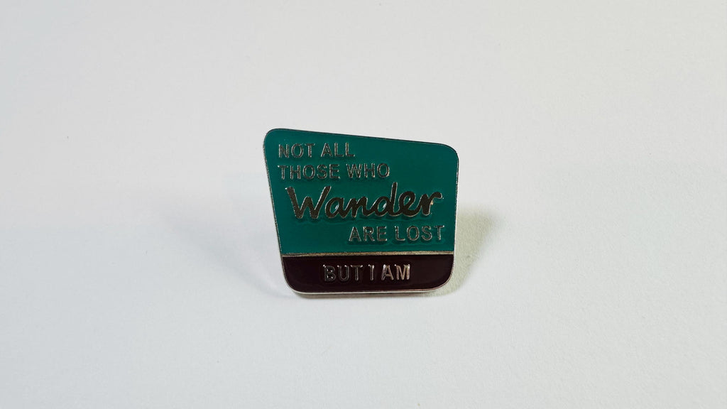 Not All Those Who Wander Are Lost… But I Am Enamel Pin – Creative Metal Lapel Badge – Backpack & Clothes Brooch Accessory