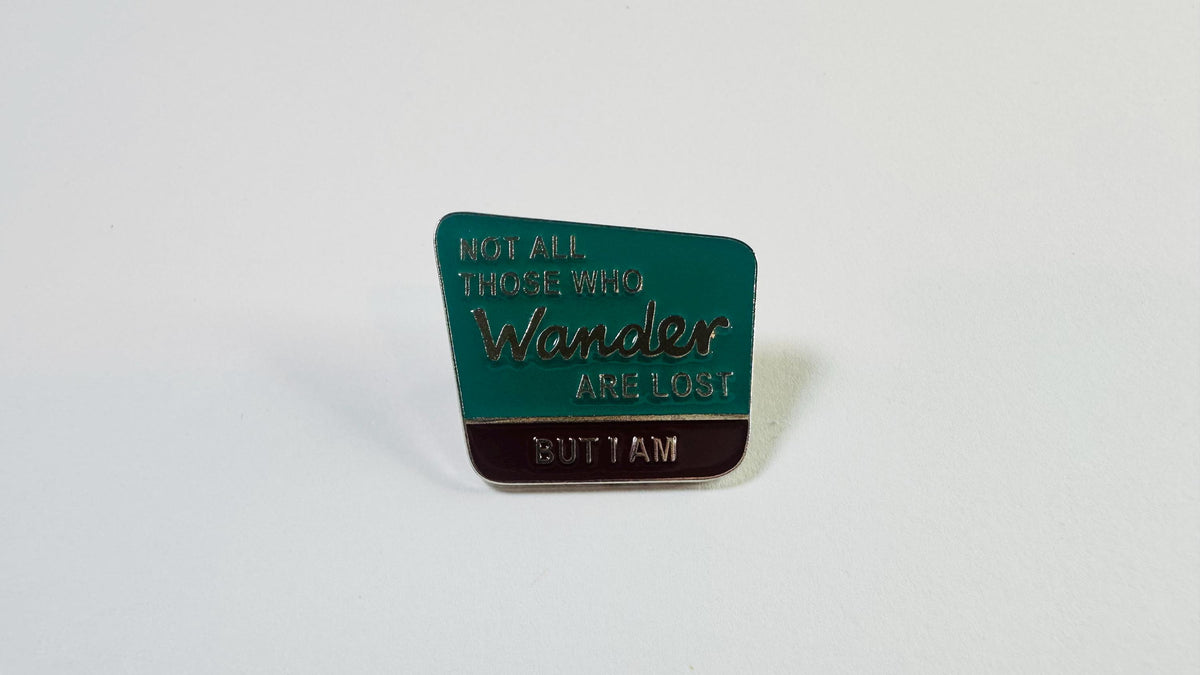 Not All Those Who Wander Are Lost… But I Am Enamel Pin – Creative Metal Lapel Badge – Backpack & Clothes Brooch Accessory