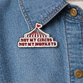Retro Circus Tent Enamel Pins Funny Quote Not My Circus Not My Monkeys Brooch Lapel Badge