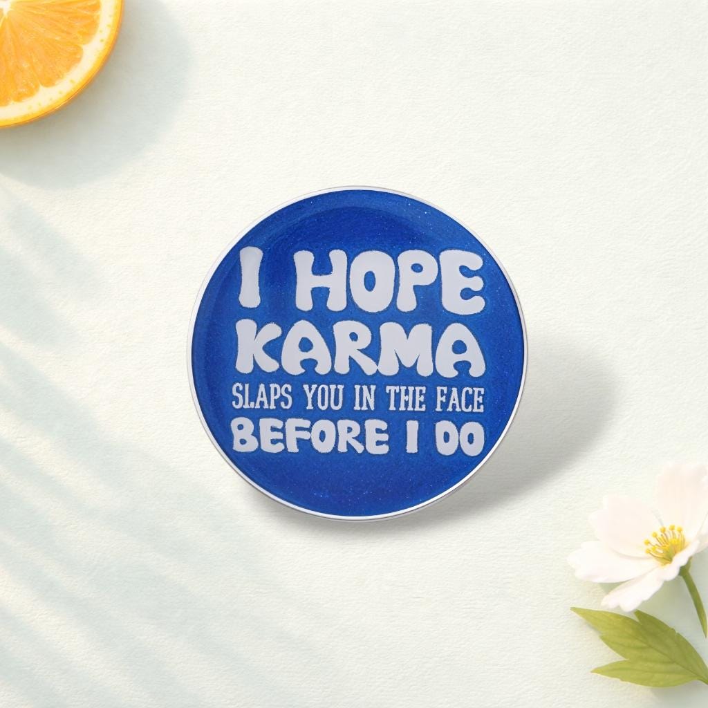 I Hope Karma Slaps You Enamel Pin Funny Sarcastic Quote Brooch Sassy Humor Badge Backpack Lapel Jewelry Gift